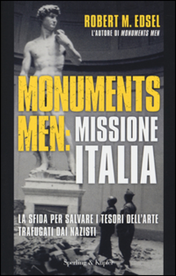 Monuments men: missione Italia. La sfida per salvare i tesori dell'arte trafugati dai nazisti - Librerie.coop Monuments men: missione Italia. La sfida per salvare i tesori dell'arte trafugati dai nazisti - Librerie.coop