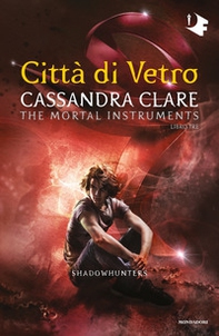 Città di vetro. Shadowhunters. The mortal instruments - Vol. 3 - Librerie.coop Città di vetro. Shadowhunters. The mortal instruments - Vol. 3 - Librerie.coop