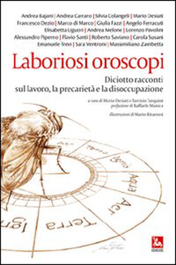 Laboriosi oroscopi. Diciotto racconti sul lavoro, la precarietà e la disoccupazione - Librerie.coop Laboriosi oroscopi. Diciotto racconti sul lavoro, la precarietà e la disoccupazione - Librerie.coop