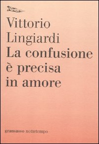 La confusione è precisa in amore - Librerie.coop