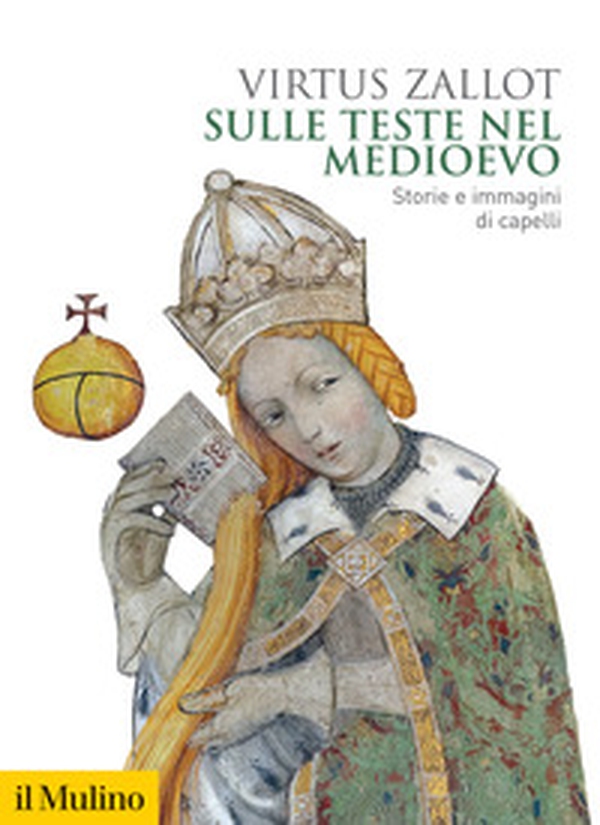 Sulle teste nel Medioevo. Storie e immagini di capelli - Librerie.coop Sulle teste nel Medioevo. Storie e immagini di capelli - Librerie.coop