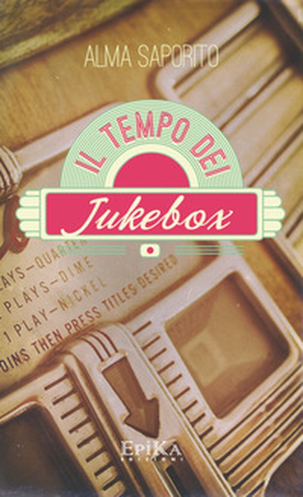 Il tempo dei jukebox - Librerie.coop Il tempo dei jukebox - Librerie.coop