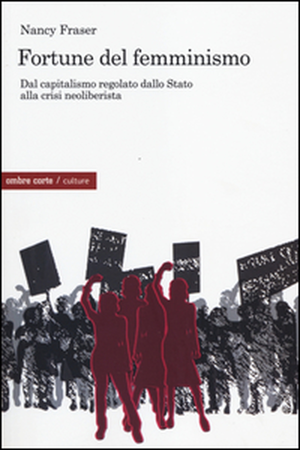 Fortune del femminismo. Dal capitalismo regolato dallo stato alla crisi neoliberalista - Librerie.coop Fortune del femminismo. Dal capitalismo regolato dallo stato alla crisi neoliberalista - Librerie.coop