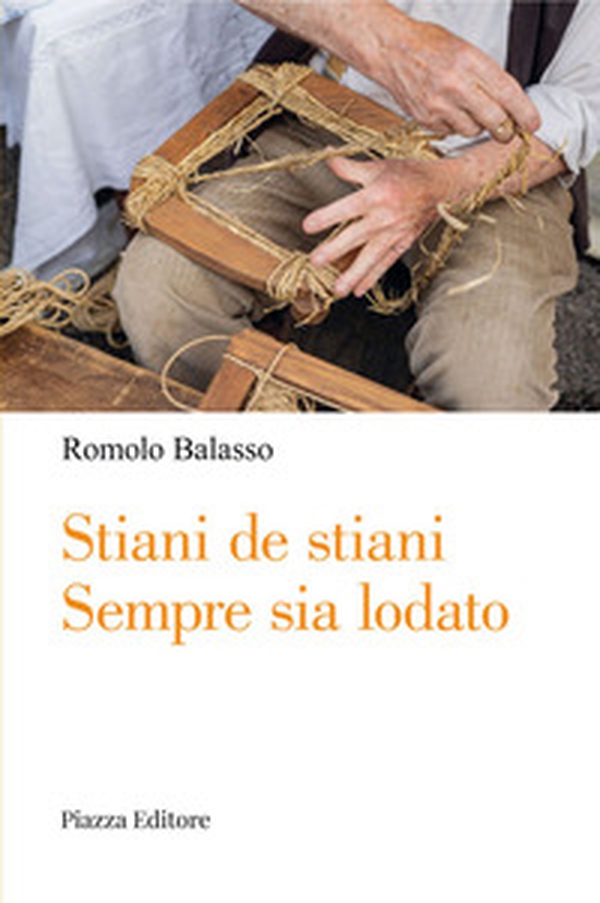 Stìàni de Stìàni. Sempre sia lodato. Viaggio nella cultura e nella mentalità di un tempo attraverso racconti, versi, personaggi, descrizioni e balli della tradizione popolare vicentina e veneta - Librerie.coop Stìàni de Stìàni. Sempre sia lodato. Viaggio nella cultura e nella mentalità di un tempo attraverso racconti, versi, personaggi, descrizioni e balli della tradizione popolare vicentina e veneta - Librerie.coop
