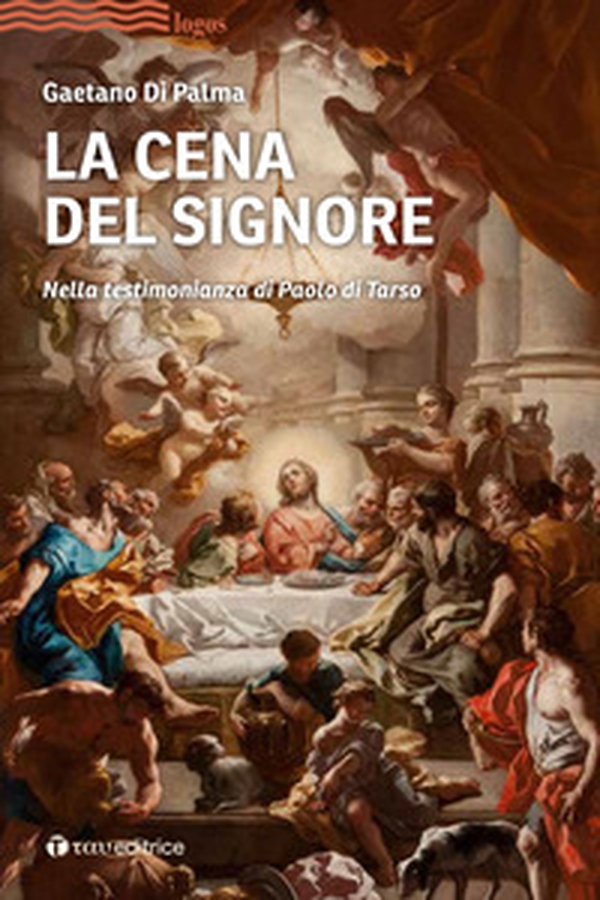 La cena del Signore. Nella testimonianza di Paolo di Tarso - Librerie.coop La cena del Signore. Nella testimonianza di Paolo di Tarso - Librerie.coop