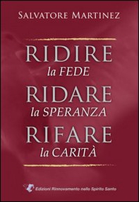 Ridire la fede, ridare la speranza, rifare la carità - Librerie.coop
