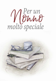 Per un nonno molto speciale - Librerie.coop Per un nonno molto speciale - Librerie.coop