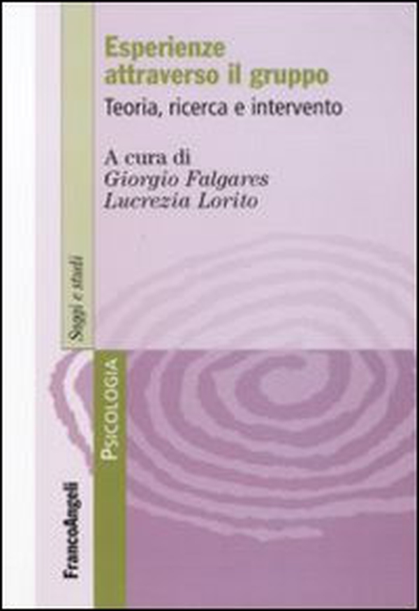 Esperienze attraverso il gruppo. Teoria, ricerca e intervento - Librerie.coop Esperienze attraverso il gruppo. Teoria, ricerca e intervento - Librerie.coop