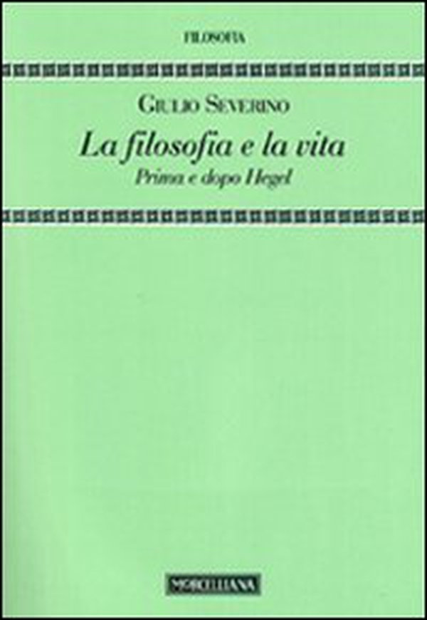 La filosofia e la vita. Prima e dopo Hegel - Librerie.coop La filosofia e la vita. Prima e dopo Hegel - Librerie.coop