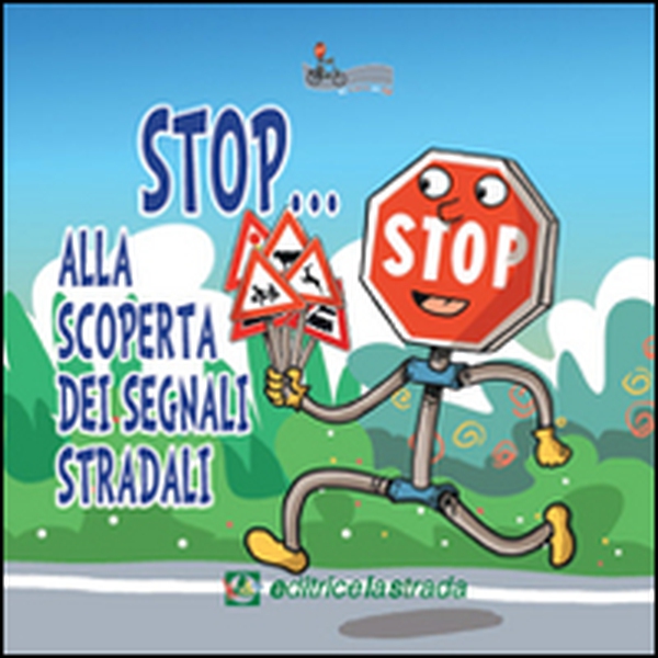 Stop... Alla scoperta dei segnali stradali - Librerie.coop Stop... Alla scoperta dei segnali stradali - Librerie.coop