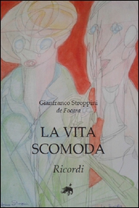 La vita scomoda. Ricordi - Librerie.coop