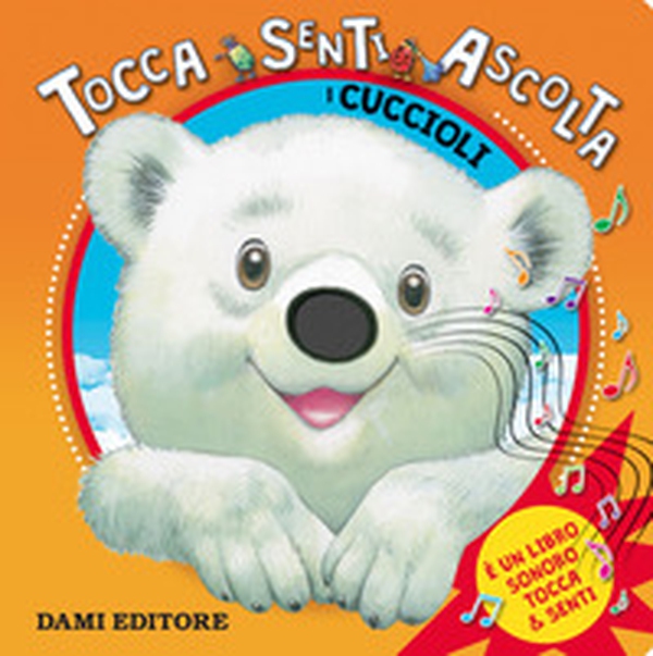 I cuccioli. Tocca senti ascolta - Librerie.coop I cuccioli. Tocca senti ascolta - Librerie.coop