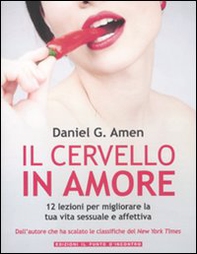 Il cervello in amore. 12 lezioni per migliorare la tua vita sessuale e affettiva - Librerie.coop
