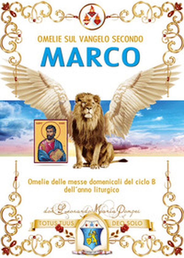 Omelie sul Vangelo secondo Marco. Omelie delle messe domenicali del ciclo B dell'anno liturgico - Librerie.coop