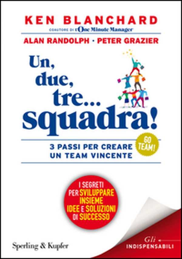 Un, due, tre... squadra! 3 passi per creare un team vincente - Librerie.coop Un, due, tre... squadra! 3 passi per creare un team vincente - Librerie.coop