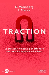 Traction. Le strategie vincenti per ottenere una crescita esplosiva di clienti - Librerie.coop