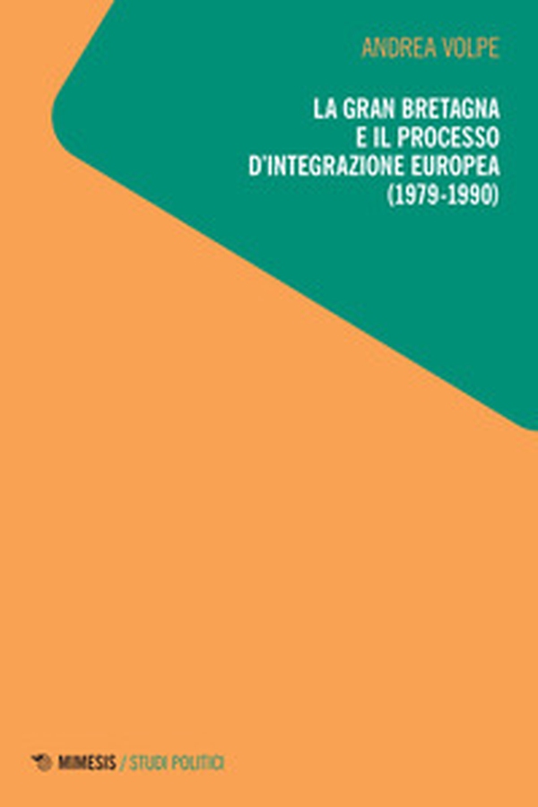 La Gran Bretagna e il processo d'integrazione europea (1979-1990) - Librerie.coop La Gran Bretagna e il processo d'integrazione europea (1979-1990) - Librerie.coop
