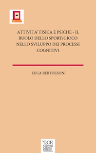 Attività fisica e psiche. Il ruolo dello sport/gioco nello sviluppo dei processi cognitivi - Librerie.coop