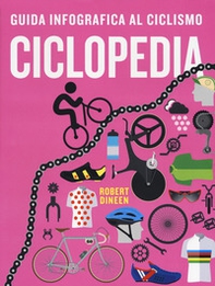 Ciclopedia. Guida infografica al ciclismo - Librerie.coop