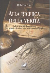 Alla ricerca della verità. I misteri dell'Inquisizione a Narni - Librerie.coop