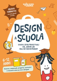 Design a scuola. Giochi e sfide progettuali dal Junior Lab dell'ADI Design Museum - Librerie.coop
