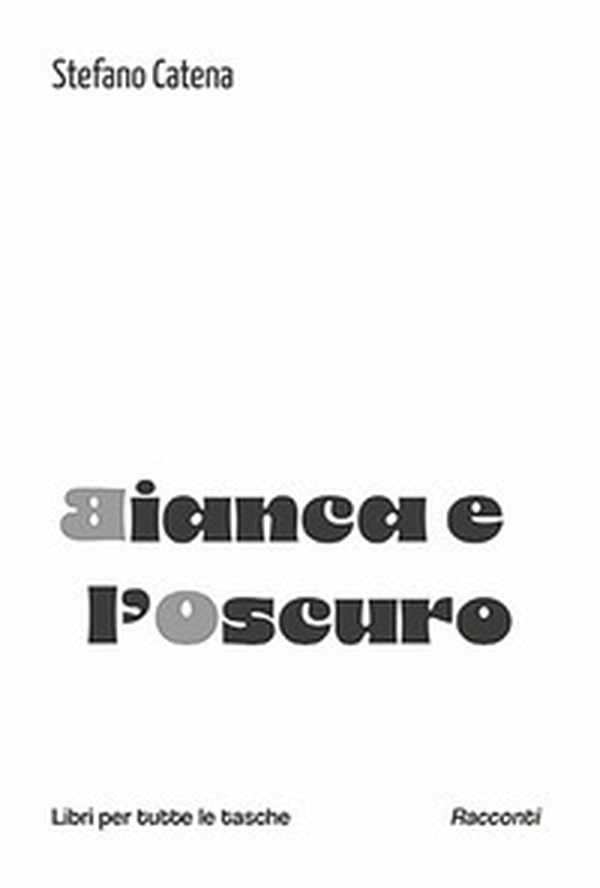 Bianca e l'oscuro - Librerie.coop Bianca e l'oscuro - Librerie.coop