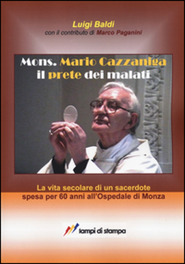 Mons. Mario Cazzaniga il prete dei malati - Librerie.coop Mons. Mario Cazzaniga il prete dei malati - Librerie.coop