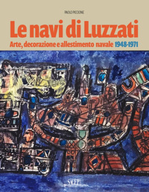Le navi di Luzzati. Arte, decorazione e allestimento navale 1948-1971 - Librerie.coop Le navi di Luzzati. Arte, decorazione e allestimento navale 1948-1971 - Librerie.coop