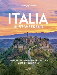 Italia in 52 weekend. Itinerari inconsueti tra natura, arte e tradizioni - Librerie.coop Italia in 52 weekend. Itinerari inconsueti tra natura, arte e tradizioni - Librerie.coop