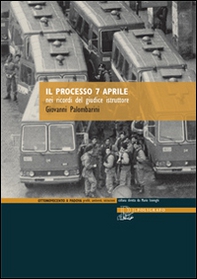 Il processo 7 aprile nei ricordi del giudice istruttore - Librerie.coop Il processo 7 aprile nei ricordi del giudice istruttore - Librerie.coop