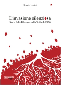 L'invasione silenziosa. Storia delle fillossera nella Sicilia dell'800 - Librerie.coop