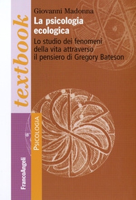 La psicologia ecologica. Lo studio dei fenomeni della vita attraverso il pensiero di Gregory Bateson - Librerie.coop