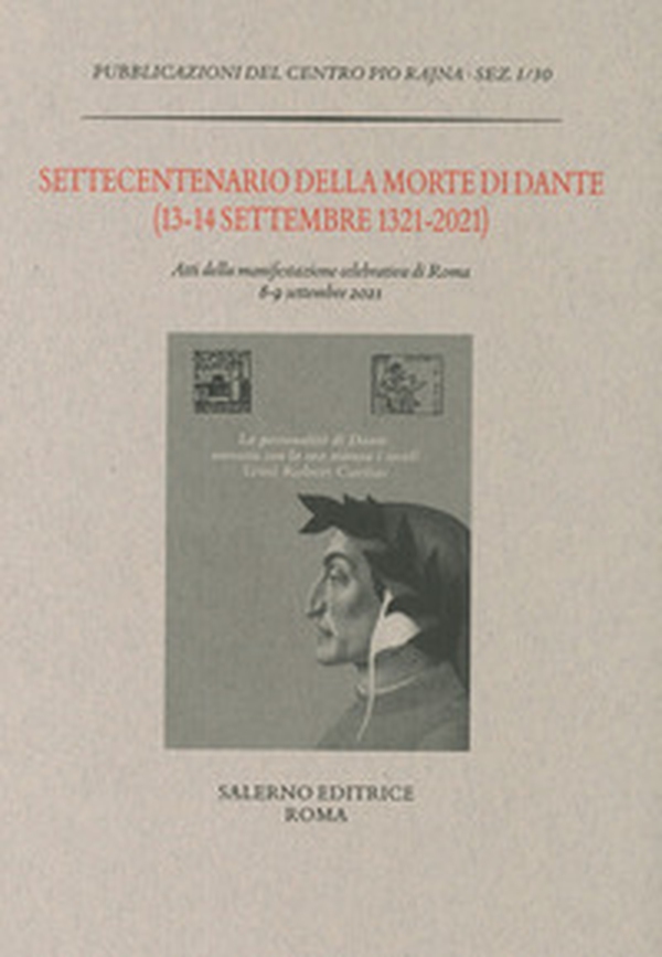 Settecentenario della morte di Dante (13-14 settembre 1321-2021). Atti della manifestazione celebrativa di Roma 8-9 settembre 2021 - Librerie.coop Settecentenario della morte di Dante (13-14 settembre 1321-2021). Atti della manifestazione celebrativa di Roma 8-9 settembre 2021 - Librerie.coop