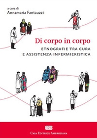 Di corpo in corpo. Etnografie tra cura e assistenza infermieristica - Librerie.coop Di corpo in corpo. Etnografie tra cura e assistenza infermieristica - Librerie.coop