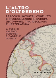 L'altro d'oltrereno. Percorsi, incontri, conflitti e riconciliazioni in Europa (1870-1945), tra ideologia e letteratura - Librerie.coop