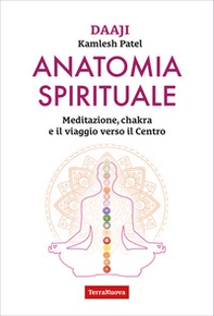 Anatomia spirituale. Meditazione, chakra e il viaggio verso il Centro - Librerie.coop