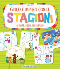 Gioco e imparo con le stagioni. Attività, giochi, pregrafismi - Librerie.coop