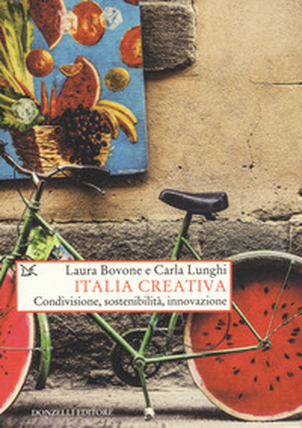 Italia creativa. Condivisione, sostenibilità e innovazione - Librerie.coop Italia creativa. Condivisione, sostenibilità e innovazione - Librerie.coop