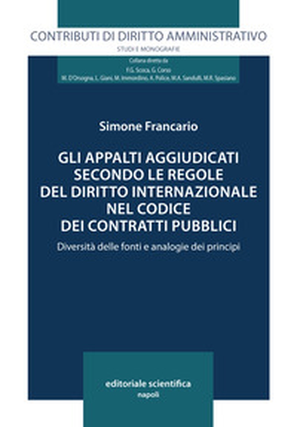 Gli appalti aggiudicati secondo le regole del diritto internazionale nel codice dei contratti pubblici - Librerie.coop Gli appalti aggiudicati secondo le regole del diritto internazionale nel codice dei contratti pubblici - Librerie.coop