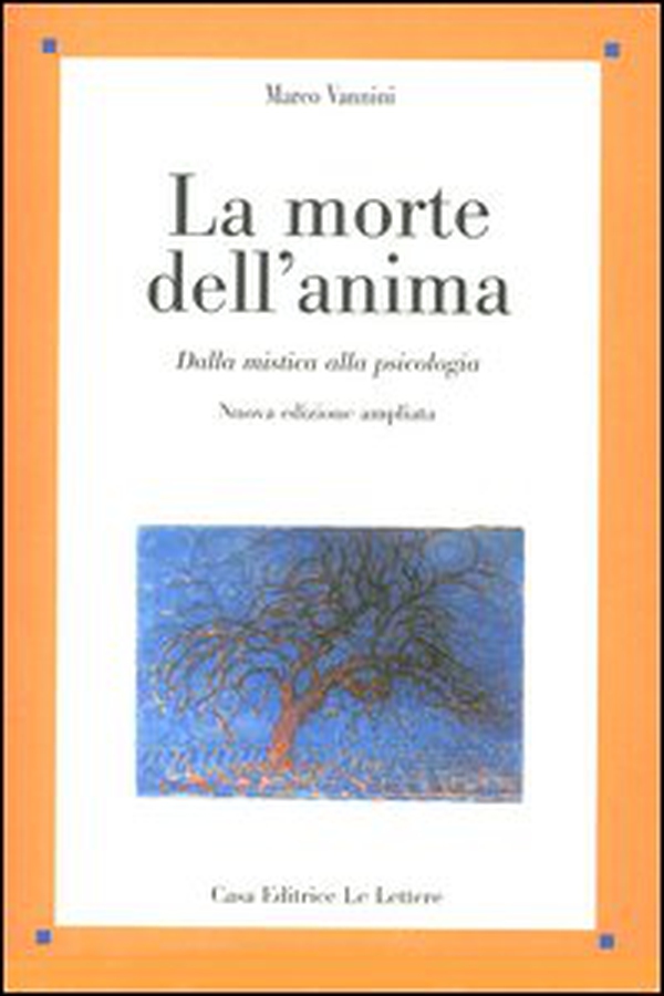 La morte dell'anima. Dalla mistica alla psicologia - Librerie.coop La morte dell'anima. Dalla mistica alla psicologia - Librerie.coop