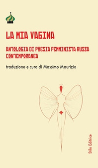 La mia vagina. Antologia di poesia femminista russa contemporanea - Librerie.coop