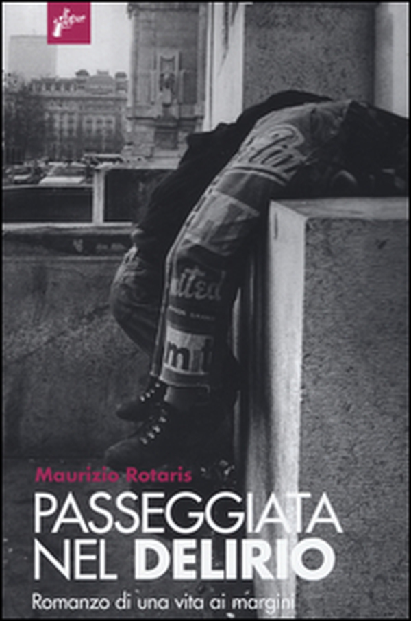 Passeggiata nel delirio. Romanzo di una vita ai margini - Librerie.coop Passeggiata nel delirio. Romanzo di una vita ai margini - Librerie.coop