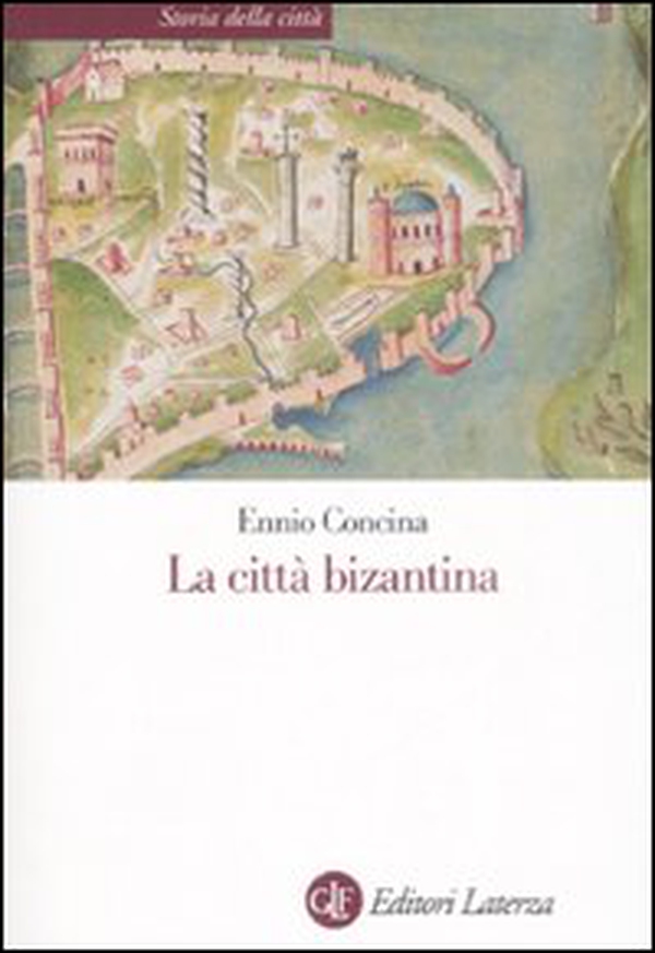 La città bizantina - Librerie.coop La città bizantina - Librerie.coop