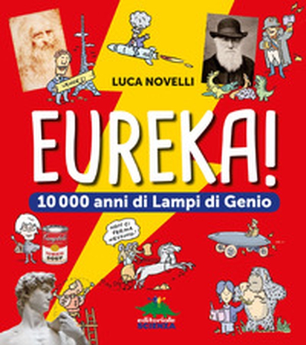 Eureka! 10.000 anni di lampi di genio - Librerie.coop Eureka! 10.000 anni di lampi di genio - Librerie.coop