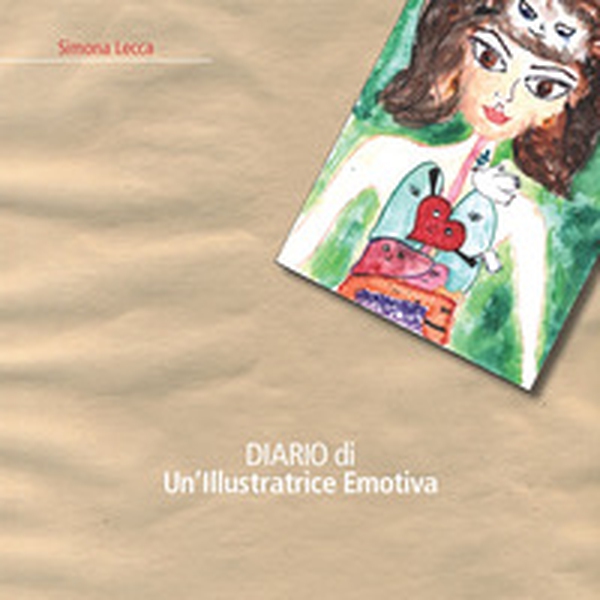 Diario di una illustratrice emotiva - Librerie.coop Diario di una illustratrice emotiva - Librerie.coop