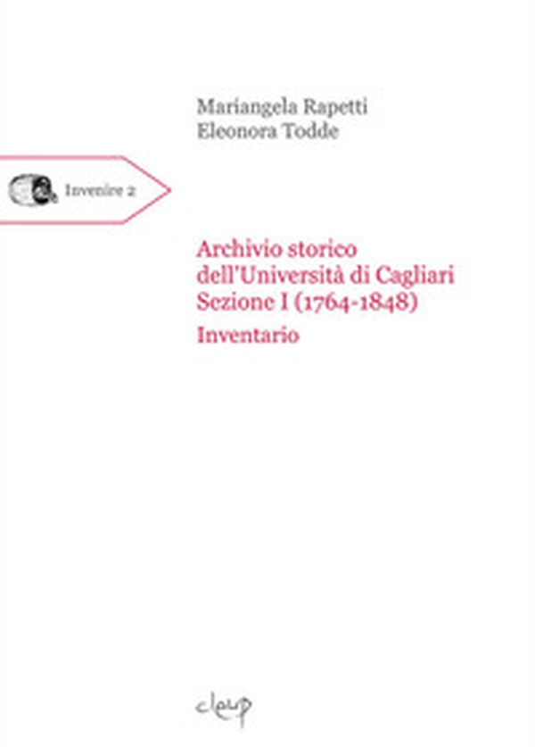 Archivio storico dell'Università di Cagliari. Sezione I (1764-1848). Inventario - Librerie.coop Archivio storico dell'Università di Cagliari. Sezione I (1764-1848). Inventario - Librerie.coop