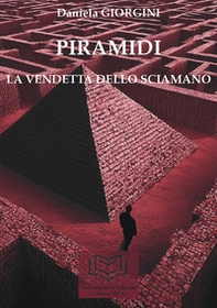 Piramidi. La vendetta dello sciamano - Vol. 1 - Librerie.coop Piramidi. La vendetta dello sciamano - Vol. 1 - Librerie.coop