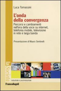 L'onda della convergenza. Percorsi e cambiamenti della voce su internet, telefonia mobile, televisione in rete e larga banda - Librerie.coop L'onda della convergenza. Percorsi e cambiamenti della voce su internet, telefonia mobile, televisione in rete e larga banda - Librerie.coop