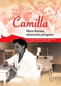 Camilla. Maria Rovano, un'ostetrica partigiana - Librerie.coop