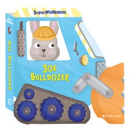 Joe bulldozer. Supermorbidosi - Librerie.coop